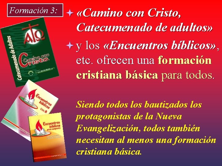 Formación 3: «Camino con Cristo, Catecumenado de adultos» y los «Encuentros bíblicos» , etc.