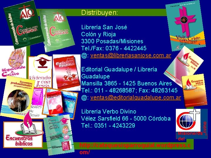 Distribuyen: Librería San José Colón y Rioja 3300 Posadas/Misiones Tel. /Fax: 0376 - 4422445