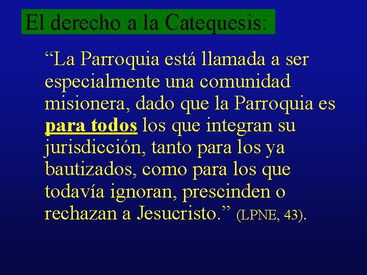 El derecho a la Catequesis: “La Parroquia está llamada a ser especialmente una comunidad