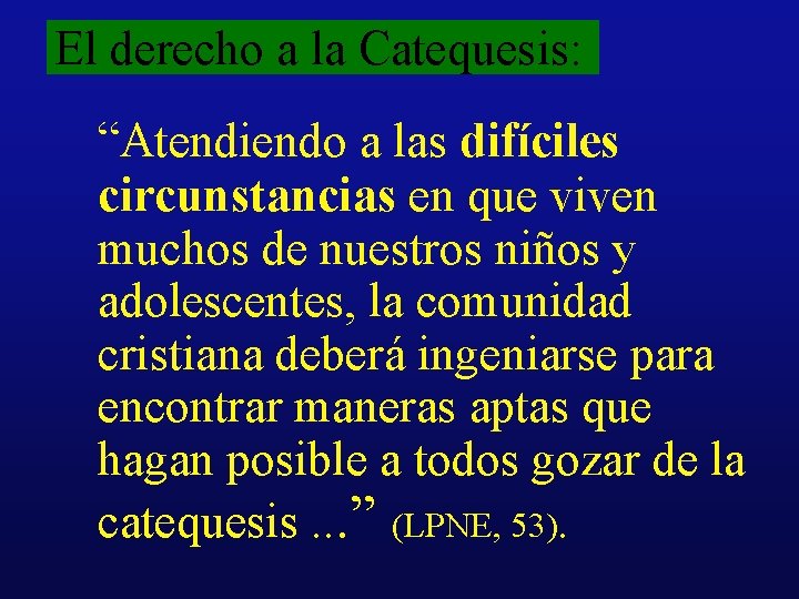 El derecho a la Catequesis: “Atendiendo a las difíciles circunstancias en que viven muchos