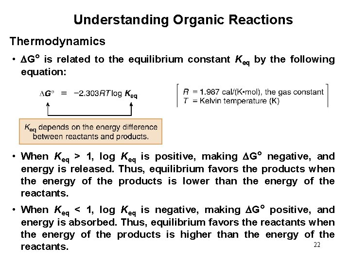 Understanding Organic Reactions Thermodynamics • G° is related to the equilibrium constant Keq by