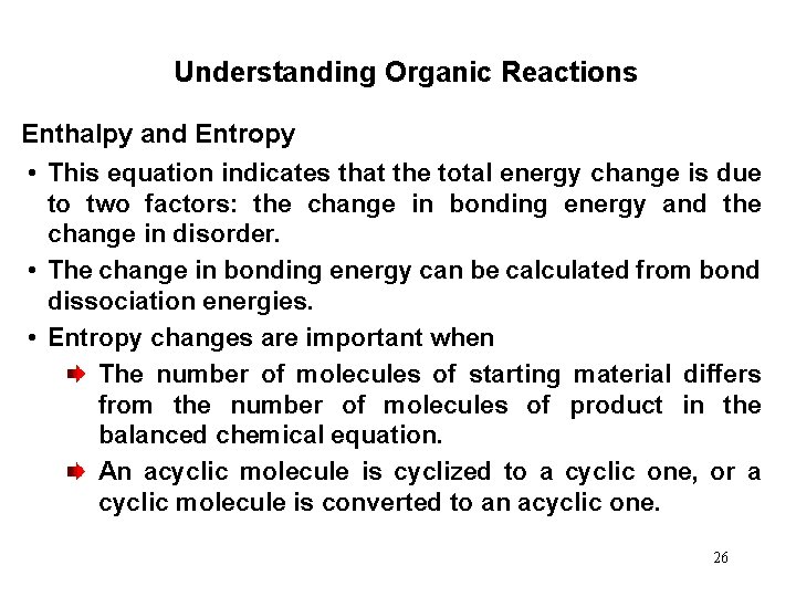 Understanding Organic Reactions Enthalpy and Entropy • This equation indicates that the total energy