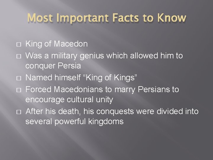 Most Important Facts to Know � � � King of Macedon Was a military
