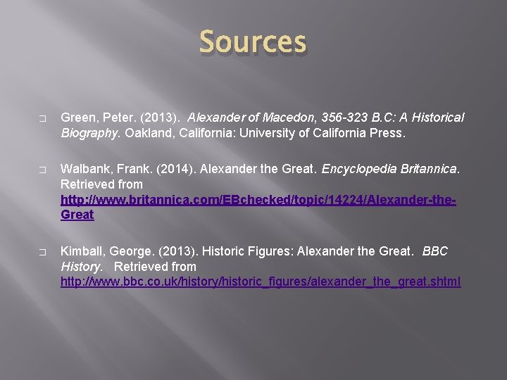 Sources � Green, Peter. (2013). Alexander of Macedon, 356 -323 B. C: A Historical