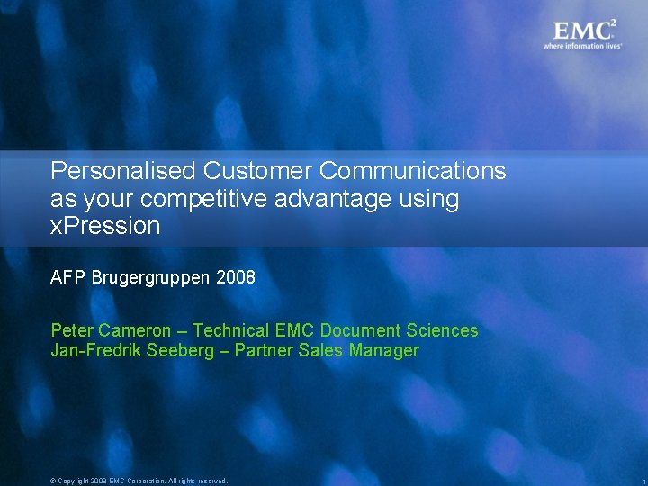 Personalised Customer Communications as your competitive advantage using x. Pression AFP Brugergruppen 2008 Peter