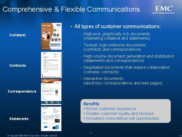 Comprehensive & Flexible Communications All types of customer communications: Collateral – High-end, graphically rich