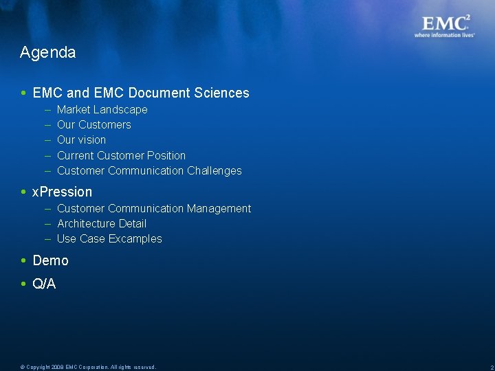 Agenda EMC and EMC Document Sciences – – – Market Landscape Our Customers Our
