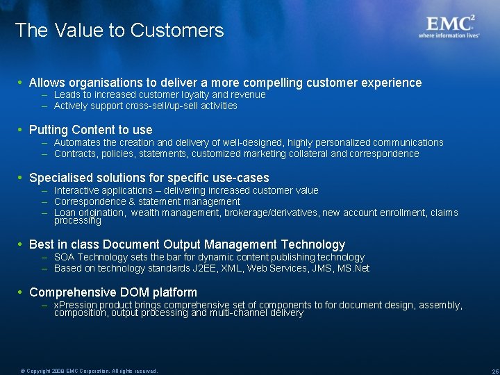The Value to Customers Allows organisations to deliver a more compelling customer experience –