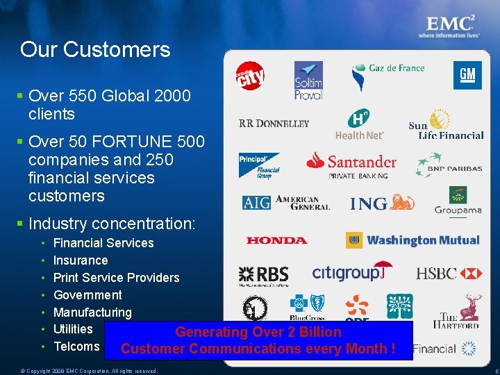 Our Customers § Over 550 Global 2000 clients § Over 50 FORTUNE 500 companies