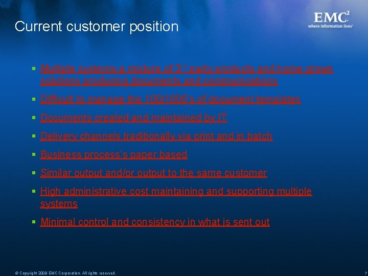 Current customer position § Multiple systems-a mixture of 3 rd party products and home