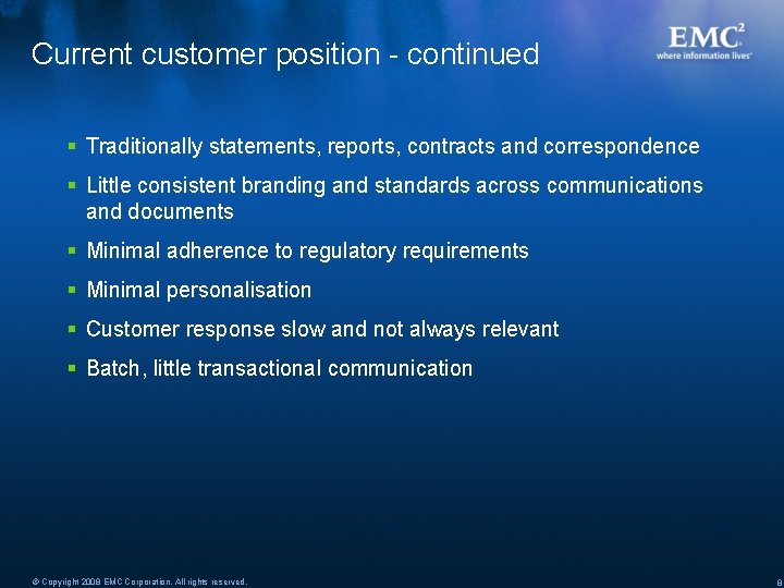 Current customer position - continued § Traditionally statements, reports, contracts and correspondence § Little