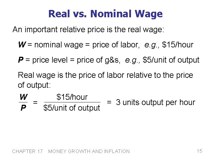 Real vs. Nominal Wage An important relative price is the real wage: W =
