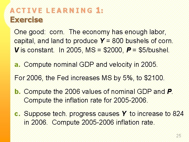 ACTIVE LEARNING Exercise 1: One good: corn. The economy has enough labor, capital, and