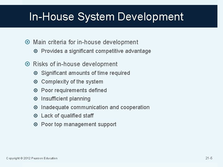 In-House System Development Main criteria for in-house development Provides a significant competitive advantage Risks