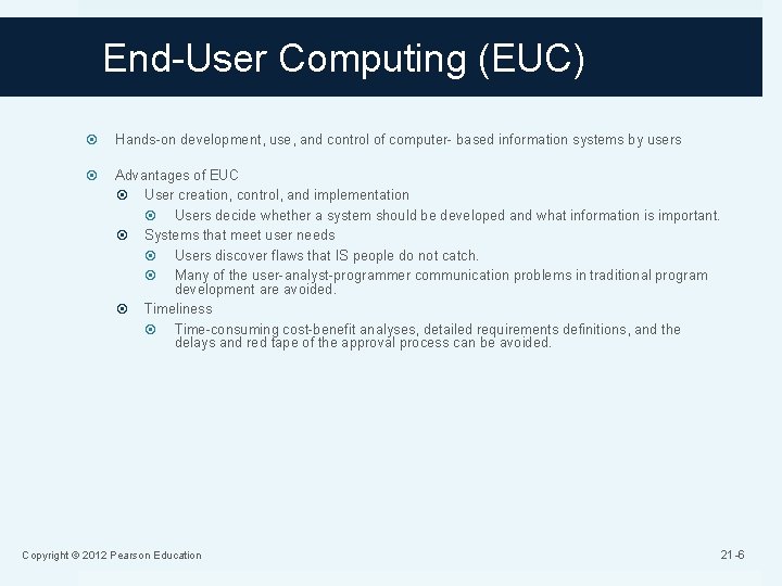 End-User Computing (EUC) Hands-on development, use, and control of computer- based information systems by