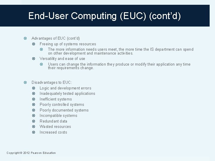 End-User Computing (EUC) (cont’d) Advantages of EUC (cont’d) Freeing up of systems resources The