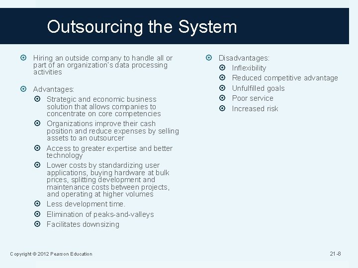 Outsourcing the System Hiring an outside company to handle all or part of an