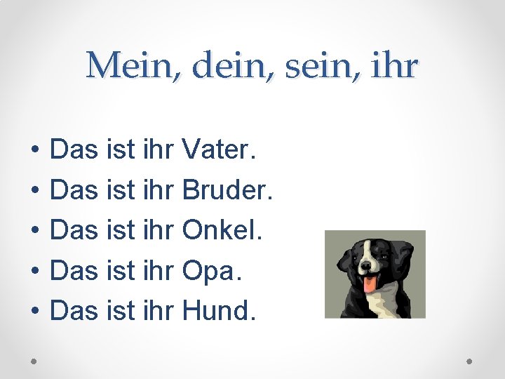 Mein, dein, sein, ihr • • • Das ist ihr Vater. Das ist ihr