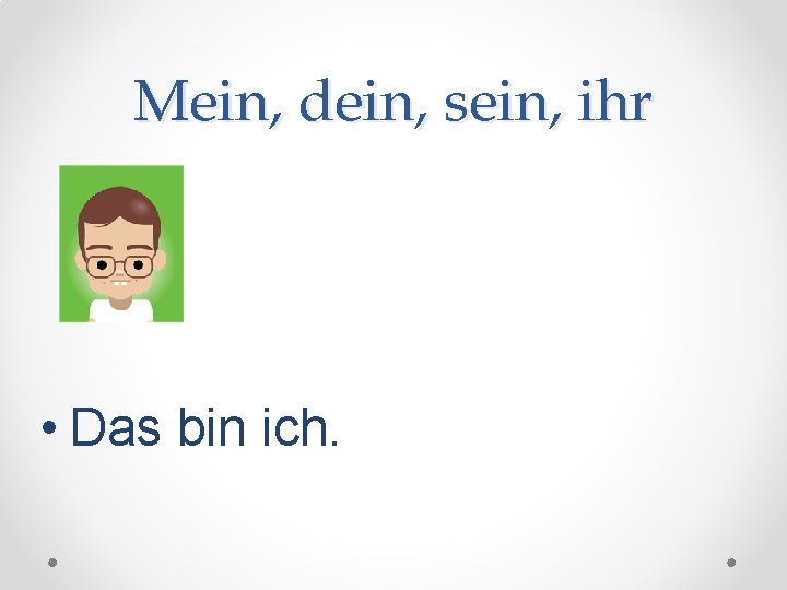 Mein, dein, sein, ihr • Das bin ich. 