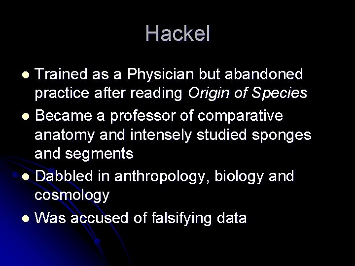 Hackel Trained as a Physician but abandoned practice after reading Origin of Species l