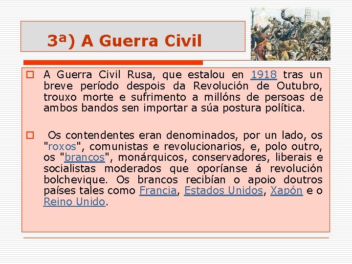 3ª) A Guerra Civil o A Guerra Civil Rusa, que estalou en 1918 tras