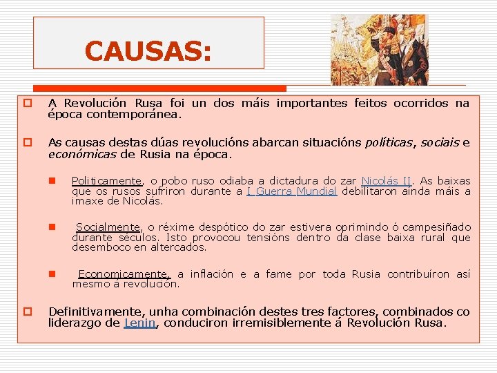 CAUSAS: o A Revolución Rusa foi un dos máis importantes feitos ocorridos na época