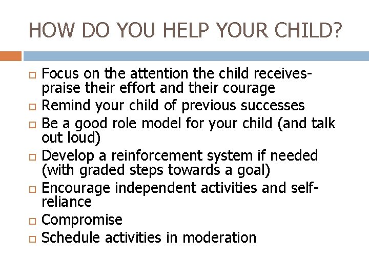 HOW DO YOU HELP YOUR CHILD? Focus on the attention the child receivespraise their