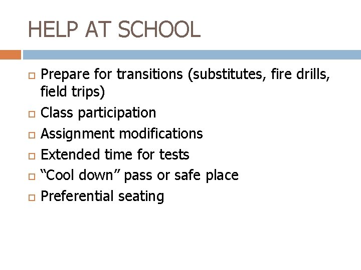 HELP AT SCHOOL Prepare for transitions (substitutes, fire drills, field trips) Class participation Assignment