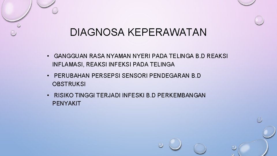 DIAGNOSA KEPERAWATAN • GANGGUAN RASA NYAMAN NYERI PADA TELINGA B. D REAKSI INFLAMASI, REAKSI