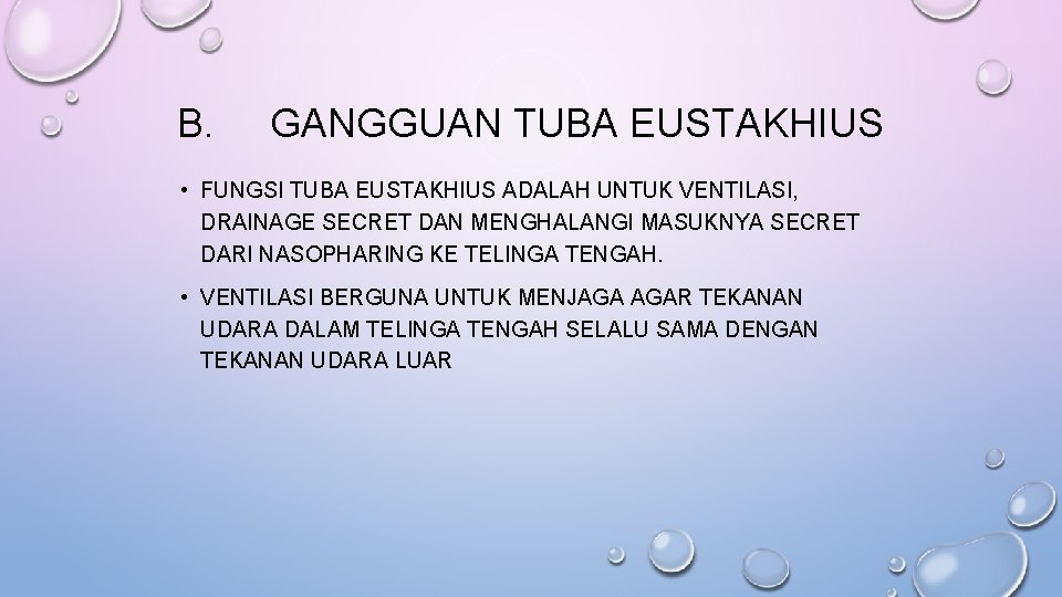 B. GANGGUAN TUBA EUSTAKHIUS • FUNGSI TUBA EUSTAKHIUS ADALAH UNTUK VENTILASI, DRAINAGE SECRET DAN