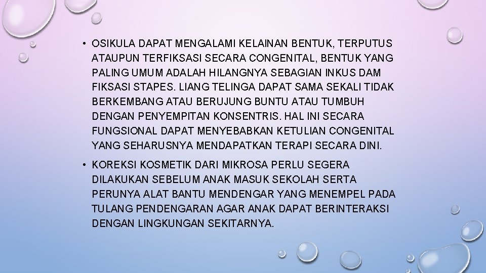  • OSIKULA DAPAT MENGALAMI KELAINAN BENTUK, TERPUTUS ATAUPUN TERFIKSASI SECARA CONGENITAL, BENTUK YANG