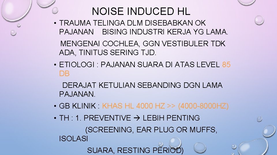 NOISE INDUCED HL • TRAUMA TELINGA DLM DISEBABKAN OK PAJANAN BISING INDUSTRI KERJA YG