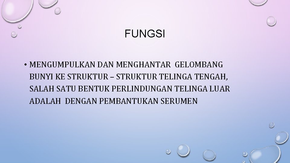 FUNGSI • MENGUMPULKAN DAN MENGHANTAR GELOMBANG BUNYI KE STRUKTUR – STRUKTUR TELINGA TENGAH, SALAH