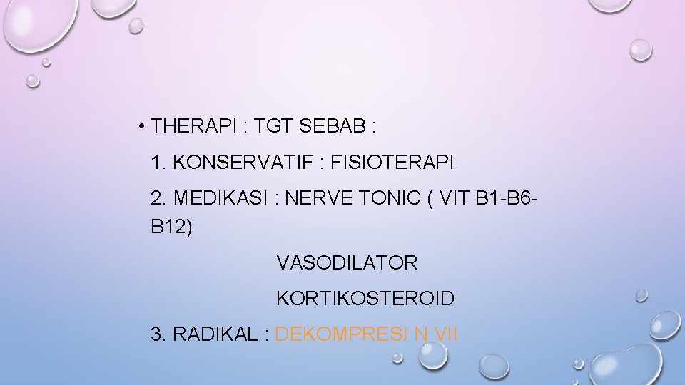  • THERAPI : TGT SEBAB : 1. KONSERVATIF : FISIOTERAPI 2. MEDIKASI :