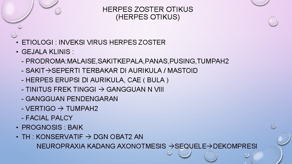 HERPES ZOSTER OTIKUS (HERPES OTIKUS) • ETIOLOGI : INVEKSI VIRUS HERPES ZOSTER • GEJALA