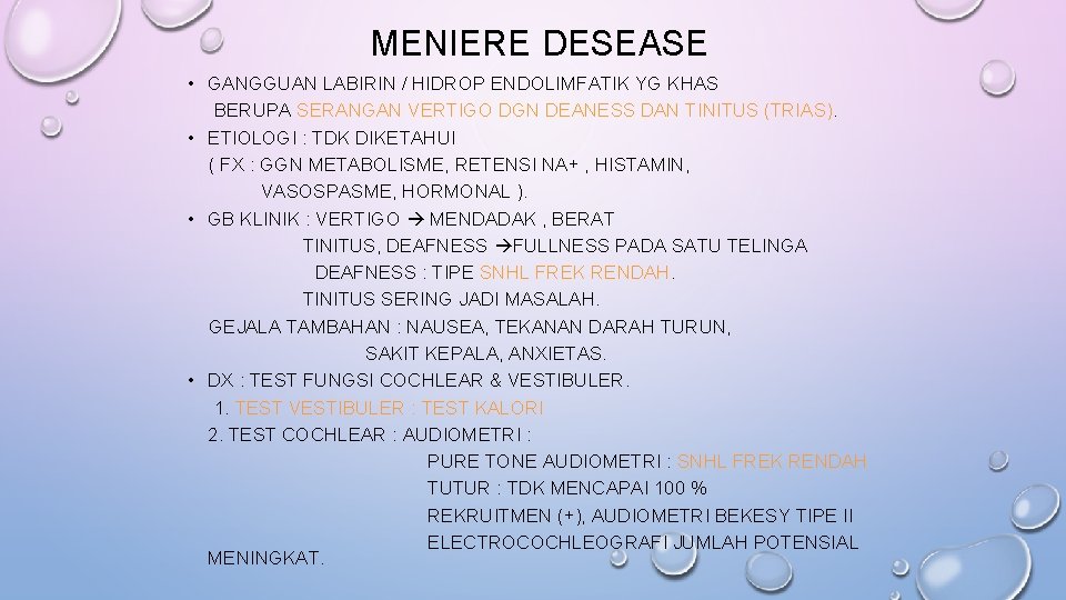 MENIERE DESEASE • GANGGUAN LABIRIN / HIDROP ENDOLIMFATIK YG KHAS BERUPA SERANGAN VERTIGO DGN