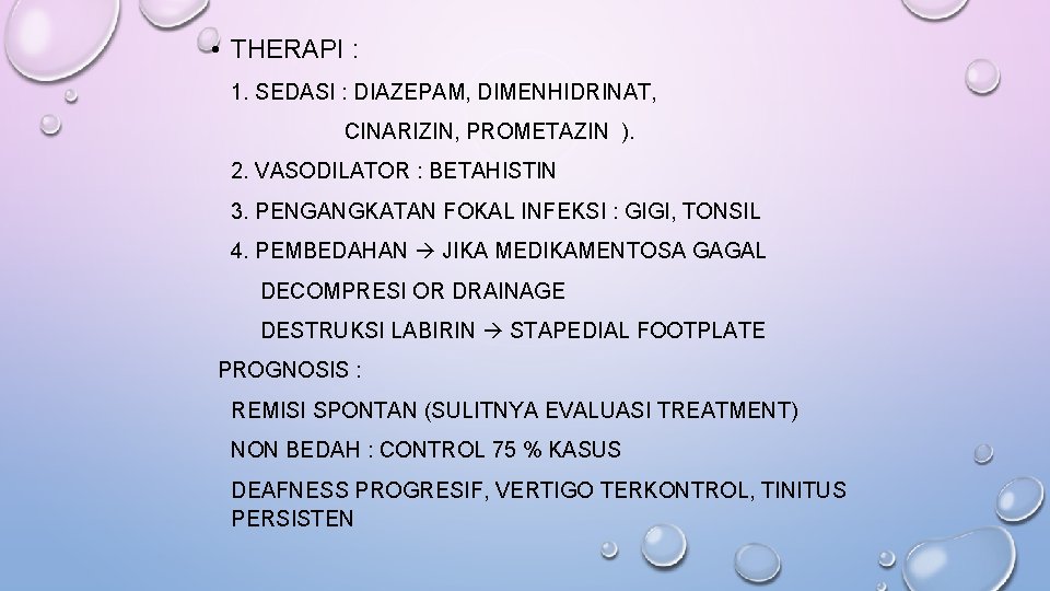  • THERAPI : 1. SEDASI : DIAZEPAM, DIMENHIDRINAT, CINARIZIN, PROMETAZIN ). 2. VASODILATOR