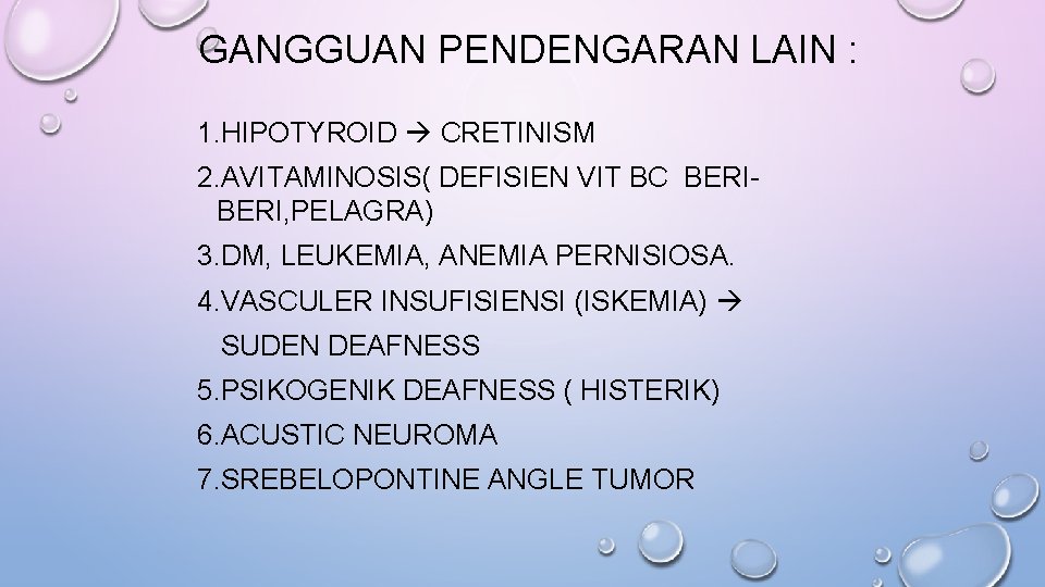 GANGGUAN PENDENGARAN LAIN : 1. HIPOTYROID CRETINISM 2. AVITAMINOSIS( DEFISIEN VIT BC BERI, PELAGRA)