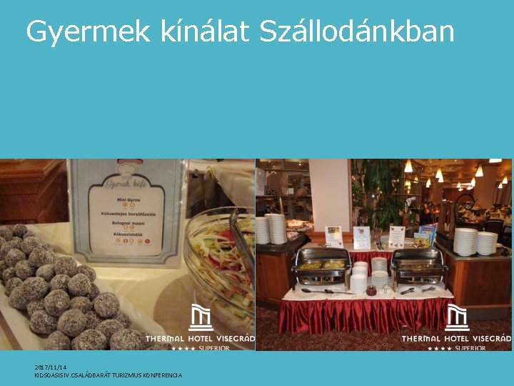 Gyermek kínálat Szállodánkban 2017/11/14 KIDSOASIS IV. CSALÁDBARÁT TURIZMUS KONFERENCIA 