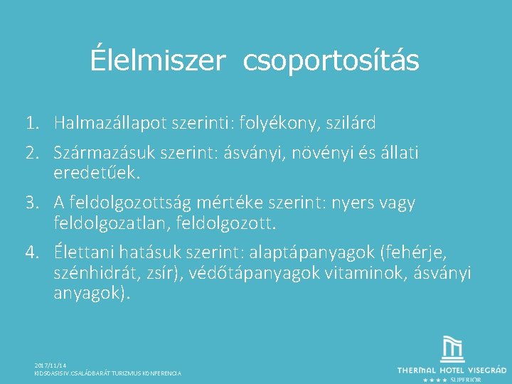 Élelmiszer csoportosítás 1. Halmazállapot szerinti: folyékony, szilárd 2. Származásuk szerint: ásványi, növényi és állati