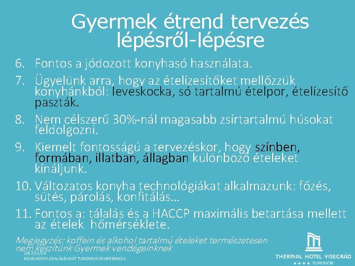 Gyermek étrend tervezés lépésről-lépésre 6. Fontos a jódozott konyhasó használata. 7. Ügyelünk arra, hogy