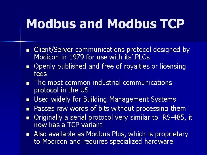 Modbus and Modbus TCP n n n n Client/Server communications protocol designed by Modicon