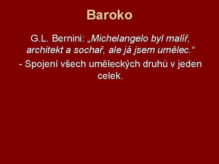 Baroko G. L. Bernini: „Michelangelo byl malíř, architekt a sochař, ale já jsem umělec.
