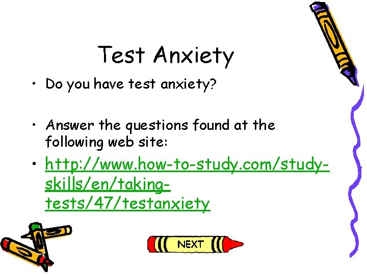 Test Anxiety • Do you have test anxiety? • Answer the questions found at Test Anxiety • Do you have test anxiety? • Answer the questions found at