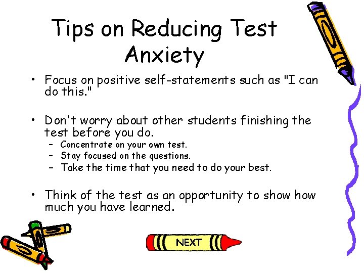 Tips on Reducing Test Anxiety • Focus on positive self-statements such as "I can Tips on Reducing Test Anxiety • Focus on positive self-statements such as "I can
