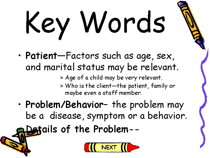 Key Words • Patient—Factors such as age, sex, and marital status may be relevant. Key Words • Patient—Factors such as age, sex, and marital status may be relevant.