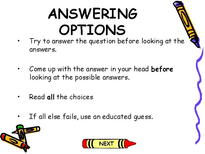 ANSWERING OPTIONS • Try to answer the question before looking at the answers. • ANSWERING OPTIONS • Try to answer the question before looking at the answers. •
