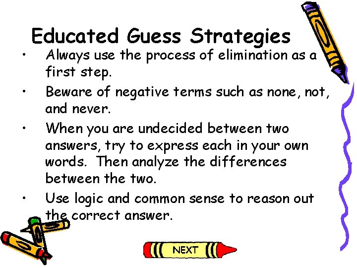 • • Educated Guess Strategies Always use the process of elimination as a • • Educated Guess Strategies Always use the process of elimination as a