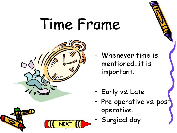 Time Frame • Whenever time is mentioned…it is important. • Early vs. Late • Time Frame • Whenever time is mentioned…it is important. • Early vs. Late •