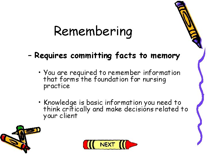 Remembering – Requires committing facts to memory • You are required to remember information Remembering – Requires committing facts to memory • You are required to remember information